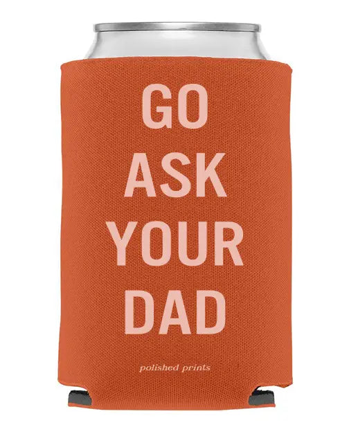 "Ask Your Dad" REG Koozie
