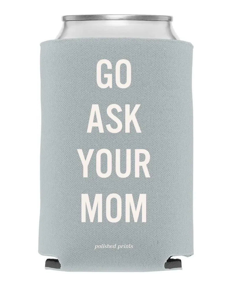 "Ask Your Mom" REGULAR Koozie