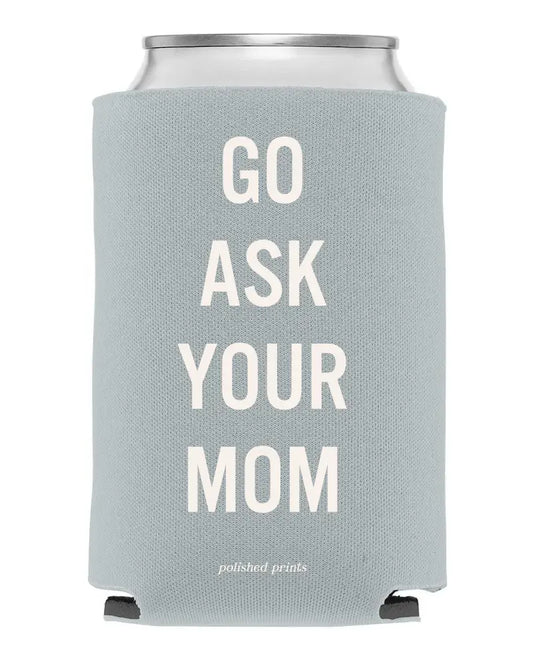 "Ask Your Mom" REGULAR Koozie