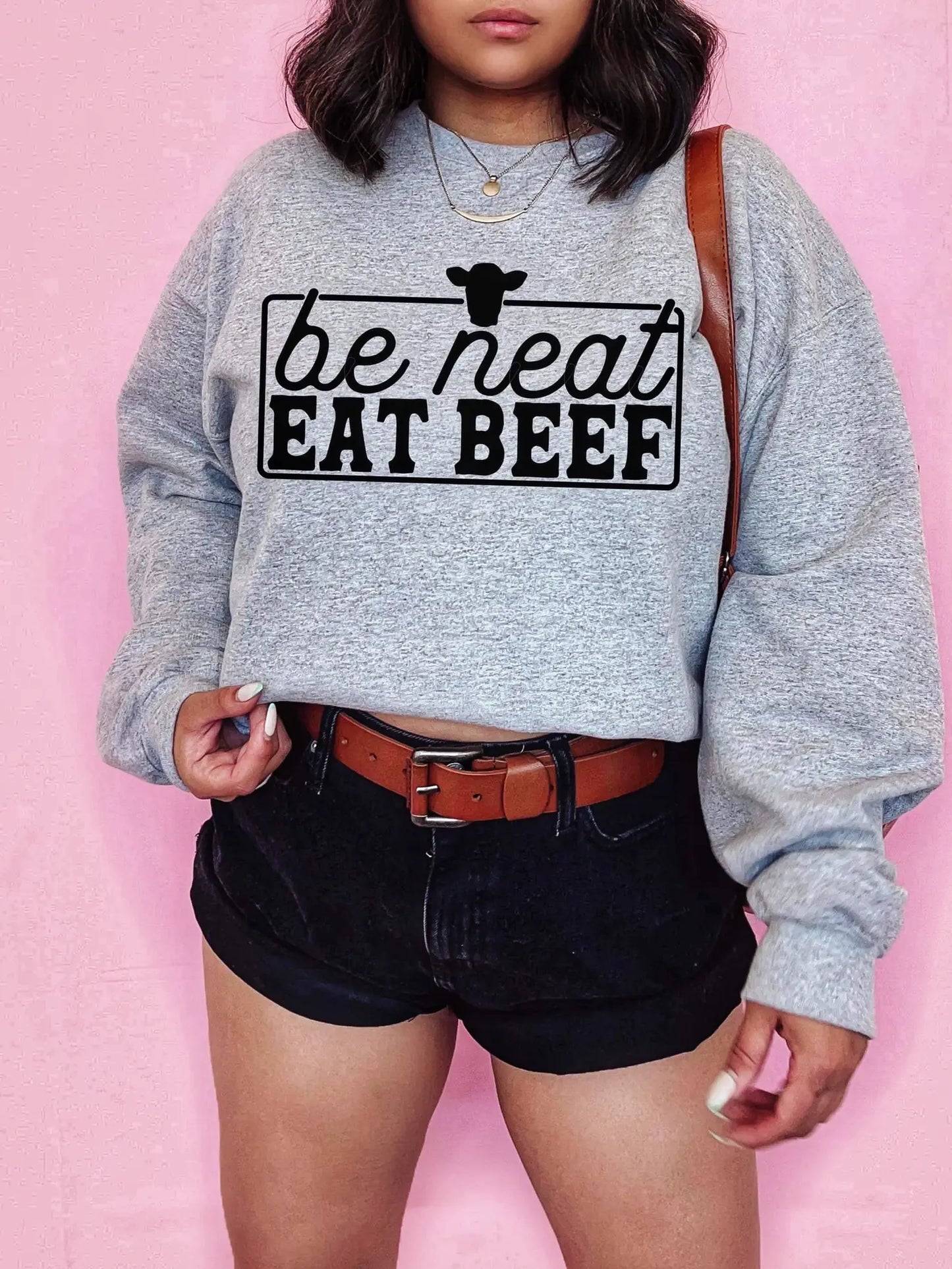 "Be Neat Eat Beef" Sweatshirt